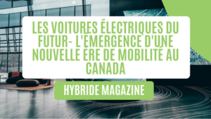 Les-voitures-électriques-du-futur-l_émergence-d_une-nouvelle-ère-de-mobilité-au-Canada