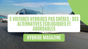 5 voitures hybrides pas chères : des alternatives écologiques et abordables