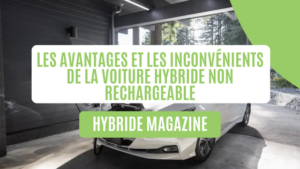 Voiture hybride non rechargeable avantage et inconvénient