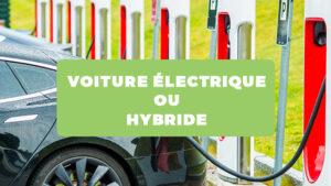 Voiture électrique ou hybride : un guide complet pour choisir entre ces deux types de véhicules